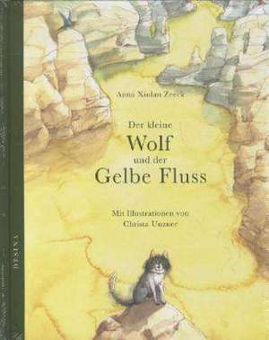 Der kleine Wolf und der Gelbe Fluss de Anna Xiulan Zeeck