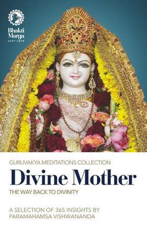 Divine Mother: The Way Back to Divinity de Bhakti Marga