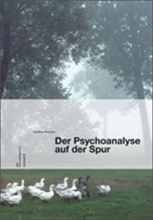 Der Psychoanalyse auf der Spur de Caroline Neubaur