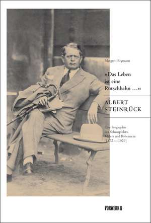 "Das Leben ist eine Rutschbahn" Albert Steinrück de Margret Heymann