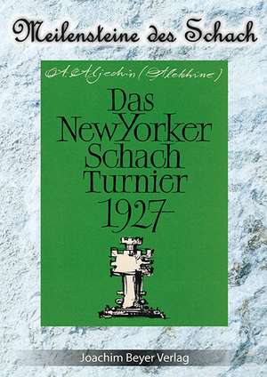 Das New Yorker Schachturnier 1927 de Alexander Aljechin