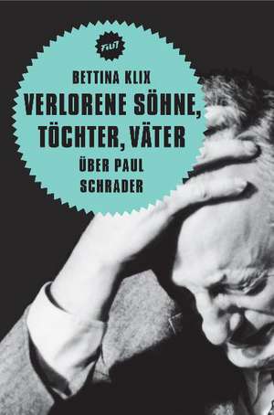 Verlorene Söhne, Töchter, Väter. Über Paul Schrader de Bettina Klix