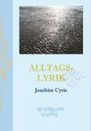 Alltagslyrik de Joachim Cyris