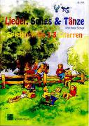 Lieder, Songs und Tänze de Felix Schell