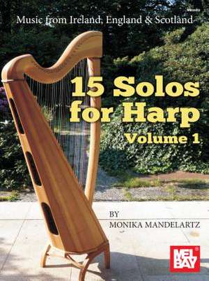 15 Solos for Harp Volume 1: Commentary on the Great Mysteries of the Guru Disciple Relationship de Monika Mandelartz