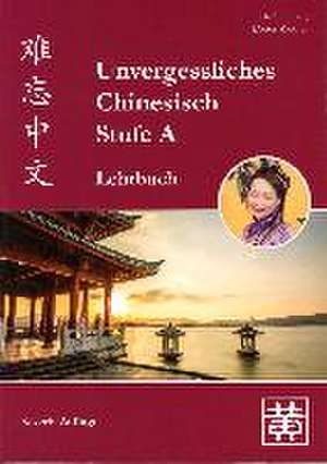 Unvergessliches Chinesisch, Stufe A. Lehrbuch de Hefei Huang