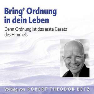 Bring' Ordnung in dein Leben de Robert Theodor Betz