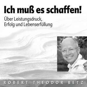 Ich muss es schaffen. CD de Robert Theodor Betz