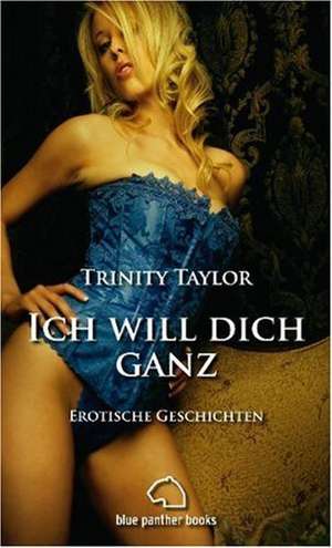 Ich will dich ganz de Trinity Taylor