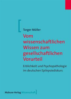 Vom wissenschaftlichen Wissen zum gesellschaftlichen Vorurteil de Torger Möller