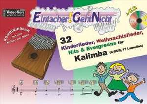 Einfacher!-Geht-Nicht: 32 Kinderlieder, Weihnachtslieder, Hits & Evergreens für Kalimba (C-DUR, 17 Lamellen) mit CD de Martin Leuchtner