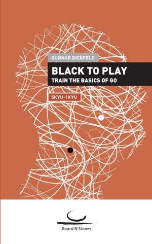 Black to Play! de Gunnar Dickfeld