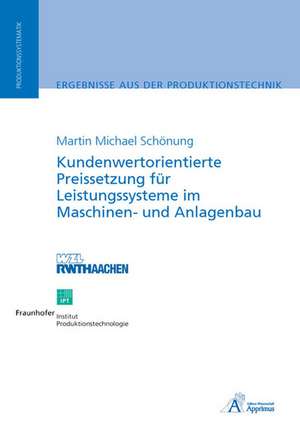 Kundenwertorientierte Preissetzung für Leistungssysteme im Maschinen- und Anlagenbau de Martin Michael Schönung