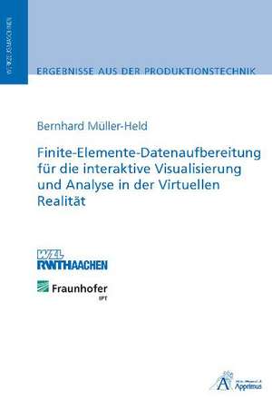 Finite-Elemente-Datenaufbereitung für die interaktive Visualisierung und Analyse in der Virtuellen Realität de Bernhard Heinrich Müller-Held