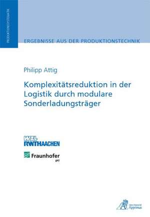 Komplexitätsreduktion in der Logistik durch modulare Sonderladungsträger de Philipp Attig