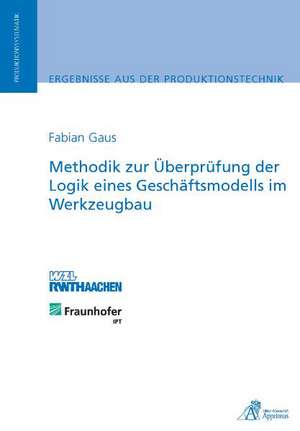 Methodik zur Überprüfung der Logik eines Geschäftsmodells im Werkzeugbau de Fabian Gaus