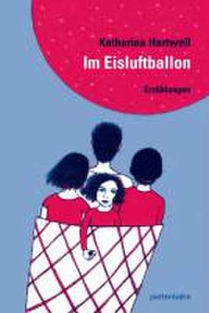 Im Eisluftballon de Katharina Hartwell