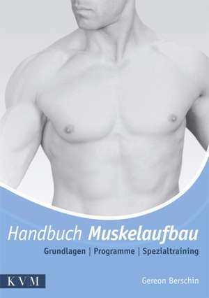 Handbuch Muskelaufbau de Gereon Berschin