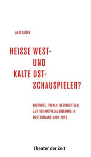 Heiße West- und kalte Ost-Schauspieler? de Anja Klöck