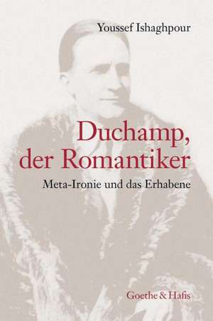 Duchamp, der Romantiker de Youssef Ishaghpour