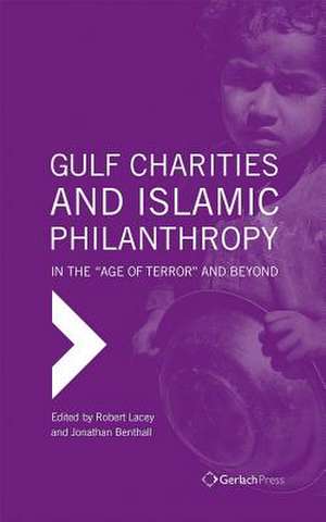 Gulf Charities and Islamic Philanthropy in the 'Age of Terror' and Beyond