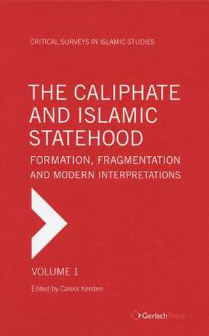 The Caliphate and Islamic Statehood de Carool Kersten