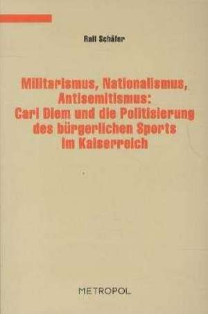 Militarismus, Nationalismus, Antisemitismus de Ralf Schäfer