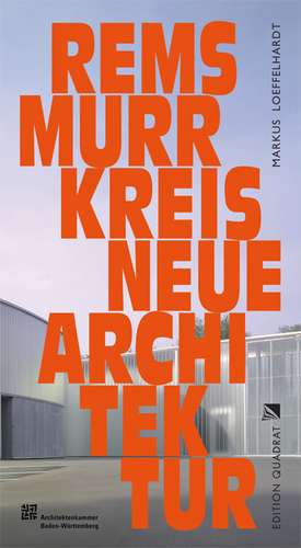 Neue Architektur. Rems-Murr-Kreis de Markus Löffelhardt