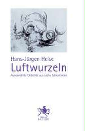 Luftwurzeln de Hans-Jürgen Heise