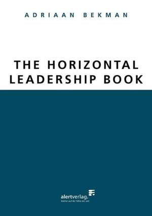 The Horizontal Leadership Book de Adriaan Bekman