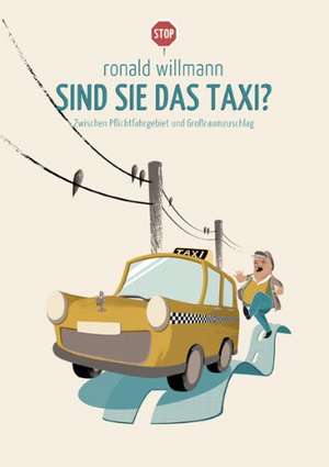 Sind Sie das Taxi? de Ronald Willmann