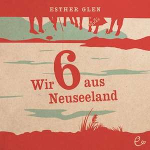 Wir sechs ( 6 ) aus Neuseeland de Esther Glen