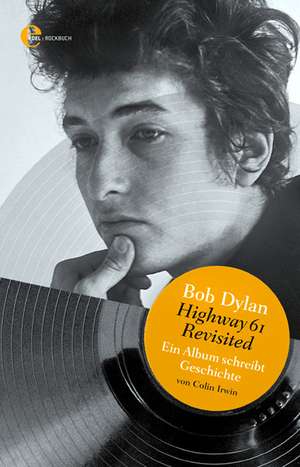 Bob Dylan - Highway 61 Revisited de Colin Irwin