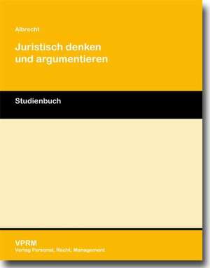 Juristisch denken und argumentieren de Achim Albrecht