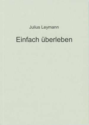 Einfach überleben de Julius Leymann