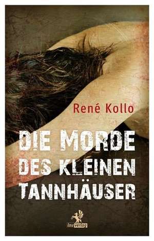 Die Morde des kleinen Tannhäuser de René Kollo