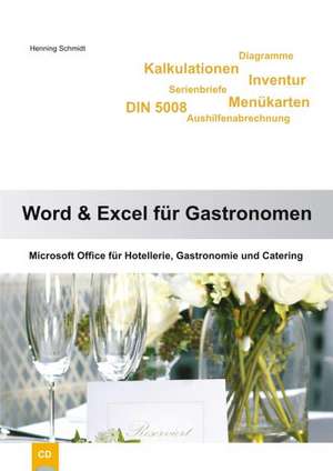 Word & Excel für Gastronomen: Microsoft Office 2013 für Hotellerie, Gastronomie und Catering de Henning Schmidt