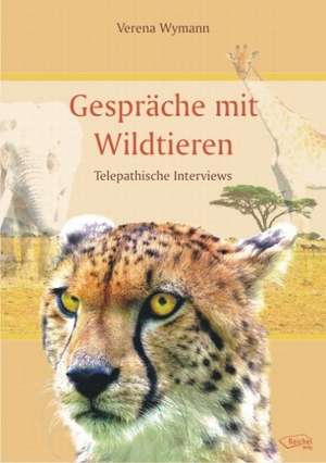 Gespräche mit Wildtieren de Verena Wymann