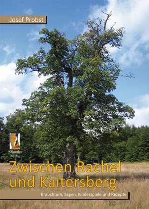 Zwischen Rachel und Kaitersberg de Josef Probst