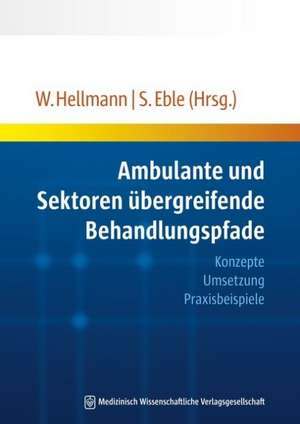 Ambulante und Sektoren übergreifende Behandlungspfade de Wolfgang Hellmann