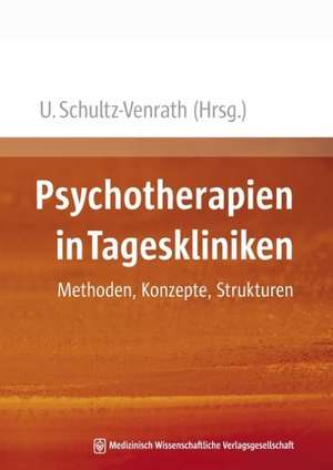 Psychotherapien in Tageskliniken de Ulrich Schultz-Venrath