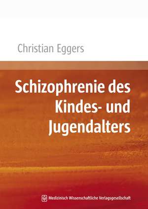 Schizophrenie des Kindes- und Jugendalters de Christian Eggers