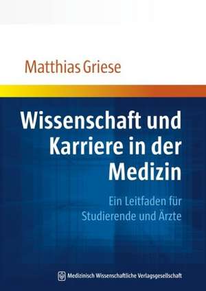 Wissenschaft und Karriere in der Medizin de Matthias Griese