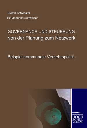 Governance und Steuerung - Von der Planung zum Netzwerk de Stefan Schweizer