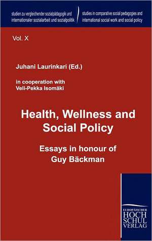 Health, Wellness and Social Policy de Juhani Laurinkari