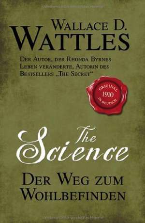 The Science - Der Weg zum Wohlbefinden de Wallace D. Wattles