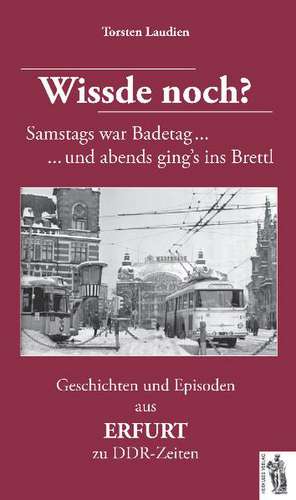 Geschichten und Episoden aus ERFURT zu DDR-Zeiten de Torsten Laudien