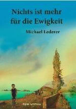 Nichts ist mehr für die Ewigkeit de Michael Lederer