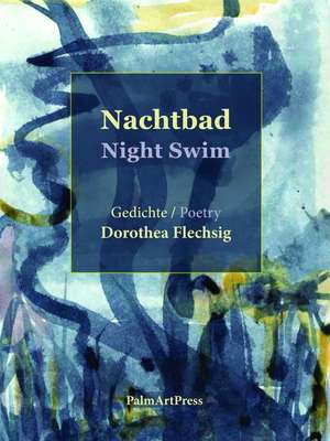 Night Swim: Poems and Very Short Stories de Dorothea Flechsig