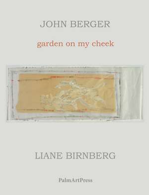 garden on my cheek de John Berger